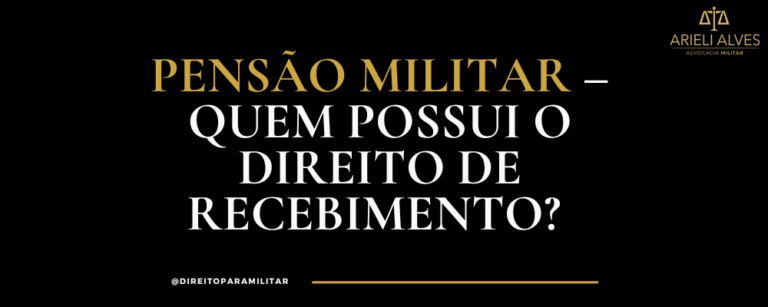 Pensão militar – quem possui o direito de recebimento?