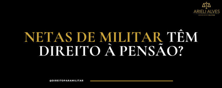 Netas de militar têm direito à pensão?